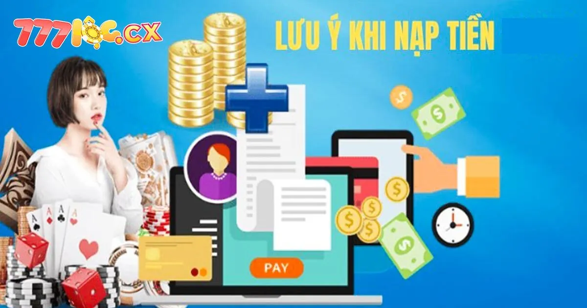 Lưu ý khi nạp tiền 777loc bạn nên biết